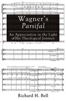 Wagner's Parsifal - Richard H Bell - 9781498216487