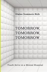 Tomorrow, Tomorrow, Tomorrow - Elaine Sommers Rich - 9781498218986