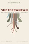 Subterranean - Dan White - 9781498219532
