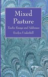 Mixed Pasture - HTTP //Evelynunderhill Org/ Evelyn Underhill - 9781498234306