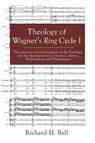 Theology of Wagner's Ring Cycle I - Richard H Bell - 9781498235655