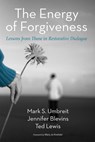 The Energy of Forgiveness - Mark S (St. Paul Umbreit ; Jennifer Blevins ; Ted (Naval Postgraduate School Monterey California) Lewis - 9781498236492