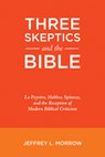 Three Skeptics and the Bible - Jeffrey L Morrow - 9781498239158