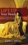 Lift Up Your Heads - DAVIES,  John A. - 9781498243667