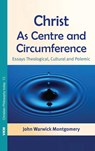 Montgomery, J: Christ as Centre and Circumference - John Warwick Montgomery - 9781498261401