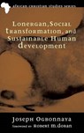 Lonergan, Social Transformation, and Sustainable Human Development - OGBONNAYA,  Joseph - 9781498262637