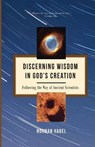 Discerning Wisdom in God's Creation - HABEL,  Norman C. - 9781498282055