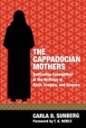 The Cappadocian Mothers - Carla D Sunberg - 9781498282437