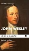 John Wesley - Henry H Knight - 9781498286909