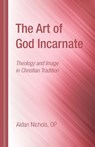 The Art of God Incarnate - Aidan Op Nichols - 9781498297479