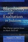Blasphemy and Exaltation in Judaism - Darrell L Bock - 9781498299459