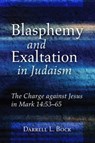 Blasphemy and Exaltation in Judaism - Darrell L Bock - 9781498299466