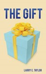 The Gift - TAYLOR,  Larry E - 9781498459242