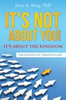 It's Not about You! It's about the Kingdom - Jerry a King Thd - 9781498474252