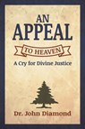 An Appeal to Heaven - Dr John D Diamond - 9781498495790