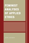 Feminist Analyses of Applied Ethics - Jane Duran - 9781498512756