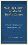 Meaning Systems and Mental Health Culture - James T. Hansen - 9781498516303
