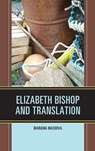 Elizabeth Bishop and Translation - Mariana Machova - 9781498520638
