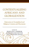 Contextualizing Africans and Globalization - Ibigbolade S. Aderibigbe ; Rotimi Williams Omotoye ; Lydia Bosede Akande - 9781498533171