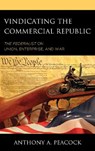 Vindicating the Commercial Republic - Anthony A. Peacock - 9781498553476