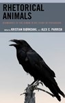 Rhetorical Animals - Kristian Bjørkdahl ; Alex C. Parrish - 9781498558471