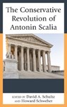 The Conservative Revolution of Antonin Scalia - SCHULTZ,  David A ; Schweber, Howard - 9781498564502
