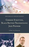 Gordon Stretton, Black British Transoceanic Jazz Pioneer - Michael Brocken ; Jeff Daniels - 9781498574464