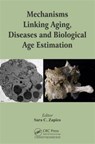 Mechanisms Linking Aging, Diseases and Biological Age Estimation - SARA C. (SMITHSONIAN INSTITUTION,  Washington, District of Columbia, USA) Zapico - 9781498709699