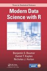 Modern Data Science with R - BENJAMIN S. (SMITH COLLEGE,  Northhampton, MA) Baumer ; Daniel T. (Smith College, Northhampton, MA) Kaplan ; Nicholas J. (Amherst College, Amherst, MA) Horton - 9781498724487