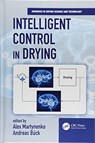 Intelligent Control in Drying - ALEX (DALHOUSIE UNIVERSITY,  Department of Engineering, Halifax, Nova Scotia, Canada) Martynenko ; Andreas Buck - 9781498732758