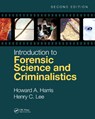 Introduction to Forensic Science and Criminalistics, Second Edition - HOWARD A. (UNIVERSITY OF NEW HAVEN,  West Haven, Connecticut, USA) Harris ; Henry C. (Connecticut State Police Forensic Science Lab, Meriden, USA) Lee - 9781498757966