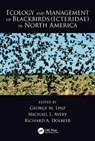 Ecology and Management of Blackbirds (Icteridae) in North America - GEORGE M. (NATIONAL WILDLIFE RESEARCH CENTER,  Bismarck, North Dakota, USA) Linz ; Michael L. (National Wildlife Research Center, Gainesville, Florida, USA) Avery ; Richard A. (National Wildlife Research Center, Sandusky, Ohio, USA) Dolbeer - 9781498799614