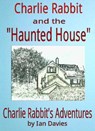 Charlie Rabbit and the 'Haunted House' - Ian Davies - 9781498900966