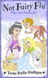 Not Fairy Flu - Teena Raffa-Mulligan - 9781498911382