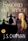 Sword of Justice - J. S. Chapman - 9781498914994