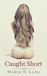 Caught Short - Maria N. Lang - 9781498916240