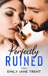 Perfectly Ruined - Emily Jane Trent - 9781498919272