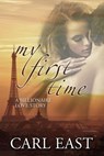 My First Time (A Billionaire Love Story) - Carl East - 9781498952743