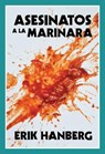 Asesinatos a la marinara - Erik Hanberg - 9781498976572