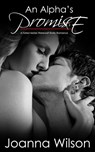 An Alpha's Promise - A Fated Mates Werewolf Erotic Romance - Joanna Wilson - 9781498996419