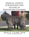 Medical, Genetic & Behavioral Risk Factors of Bouvier Des Flandres - CLARK,  Ross D. - 9781499072853