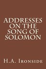 Addresses on the Song of Solomon - H. a. Ironside - 9781499115352