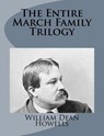 The Entire March Family Trilogy - William Dean Howells - 9781499227673