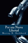 Por una Nueva Libertad: El Manifiesto Libertario - Murray N. Rothbard - 9781499280098
