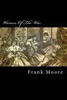 Women Of The War: Their Heroism And Self-Sacrifice - Frank Moore - 9781499281958
