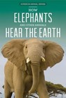 How Elephants and Other Animals Hear the Earth - Caitie McAneney - 9781499409918
