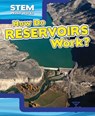 How Do Reservoirs Work? - Therese M. Shea - 9781499420111