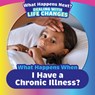 What Happens When I Have a Chronic Illness? - Emiliya King - 9781499452556