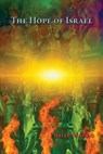 The Hope of Israel: What is it? - Philip Mauro - 9781499525908