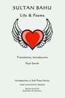 Sultan Bahu: Life & Poems - Paul Smith - 9781499554113